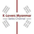 K Lovers Myanmar(Series)